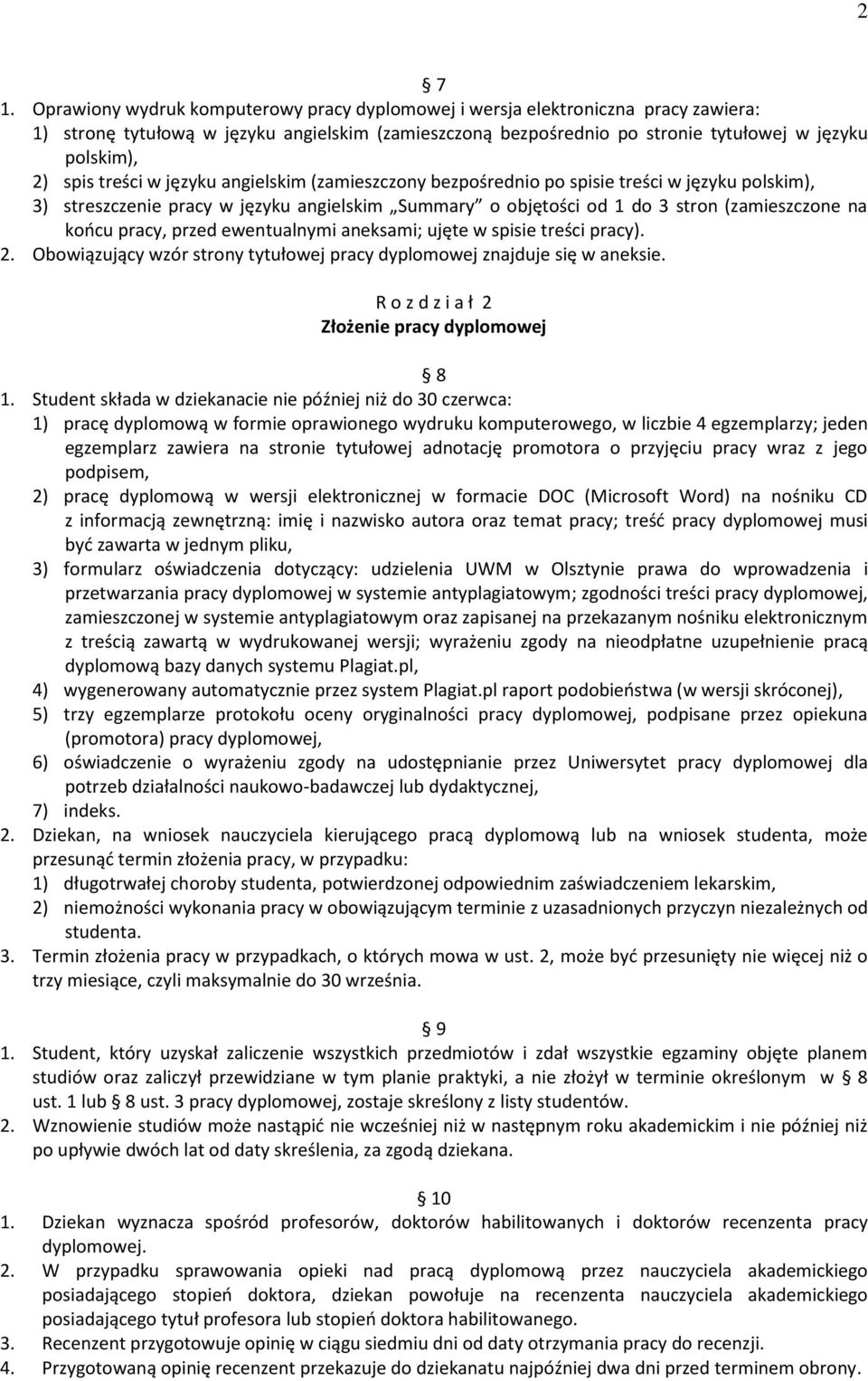 treści w języku angielskim (zamieszczony bezpośrednio po spisie treści w języku polskim), 3) streszczenie pracy w języku angielskim Summary o objętości od 1 do 3 stron (zamieszczone na końcu pracy,