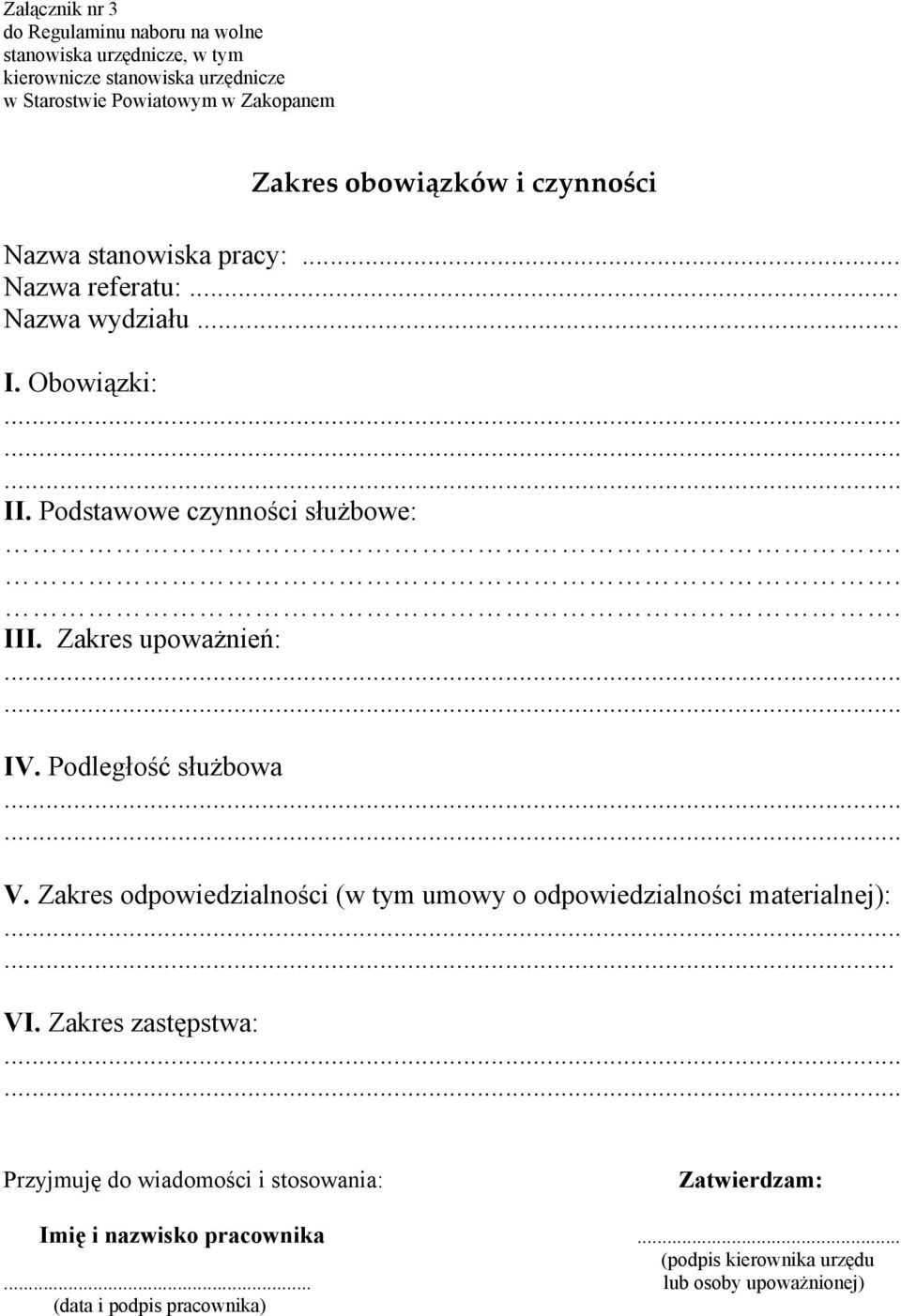 Zakres upoważnień: IV. Podległość służbowa V. Zakres odpowiedzialności (w tym umowy o odpowiedzialności materialnej):... VI.