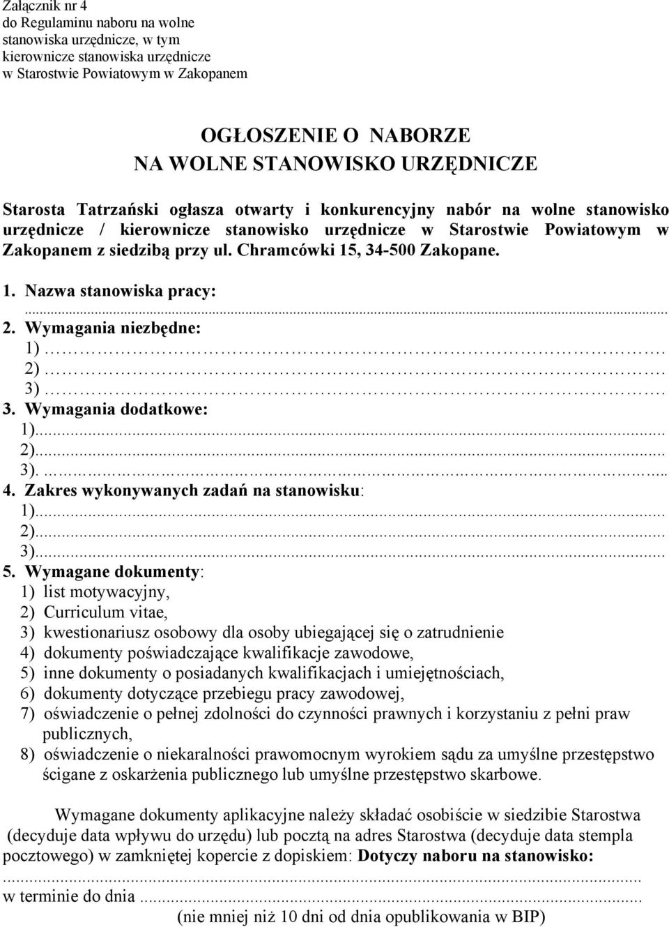 Chramcówki 15, 34-500 Zakopane. 1. Nazwa stanowiska pracy:... 2. Wymagania niezbędne: 1) 2) 3) 3. Wymagania dodatkowe: 1)... 2)... 3).. 4. Zakres wykonywanych zadań na stanowisku: 1)... 2)... 3)... 5.