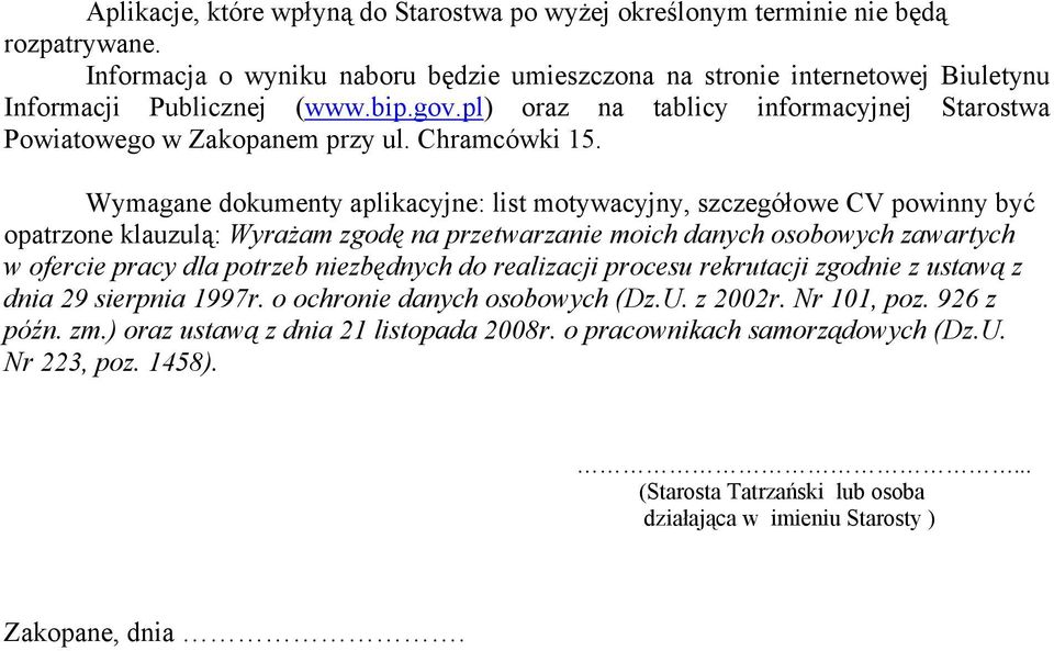 Wymagane dokumenty aplikacyjne: list motywacyjny, szczegółowe CV powinny być opatrzone klauzulą: Wyrażam zgodę na przetwarzanie moich danych osobowych zawartych w ofercie pracy dla potrzeb