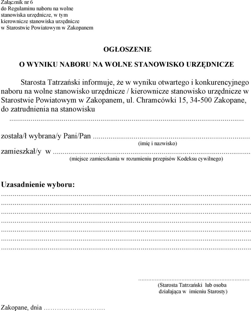 urzędnicze w Starostwie Powiatowym w Zakopanem, ul. Chramcówki 15, 34-500 Zakopane, do zatrudnienia na stanowisku... została/ł wybrana/y Pani/Pan.