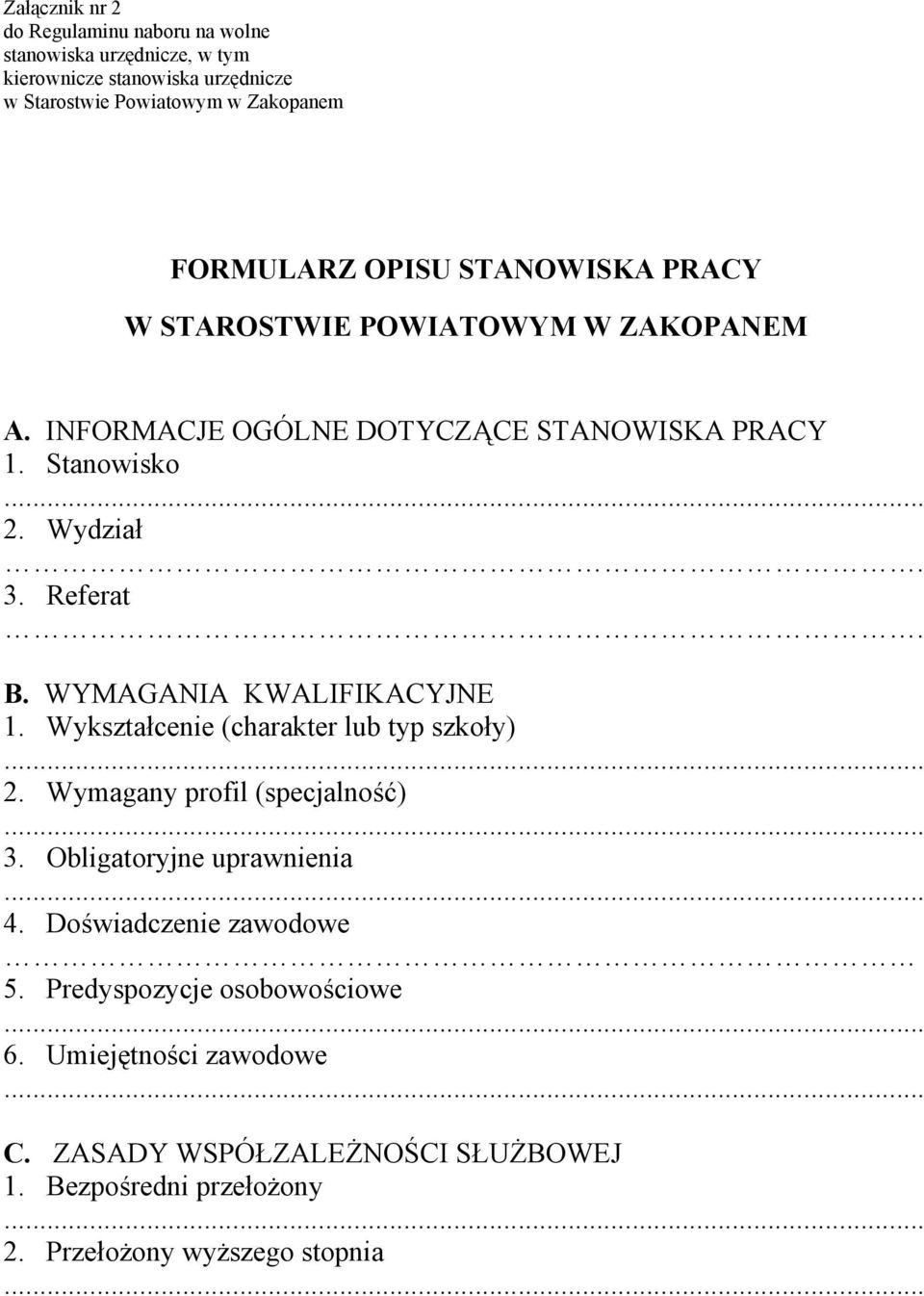 Referat B. WYMAGANIA KWALIFIKACYJNE 1. Wykształcenie (charakter lub typ szkoły) 2. Wymagany profil (specjalność) 3. Obligatoryjne uprawnienia 4.