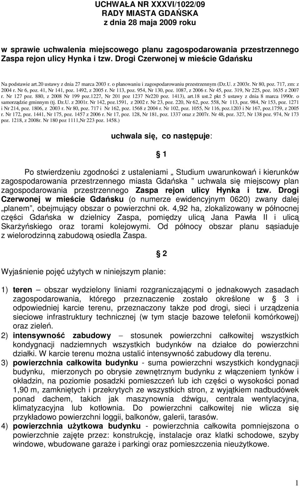 41, Nr 141, poz. 1492, z 2005 r. Nr 113, poz. 954, Nr 130, poz. 1087, z 2006 r. Nr 45, poz. 319, Nr 225, poz. 1635 z 2007 r. Nr 127 poz. 880, z 2008 Nr 199 poz.1227, Nr 201 poz 1237 Nr220 poz.