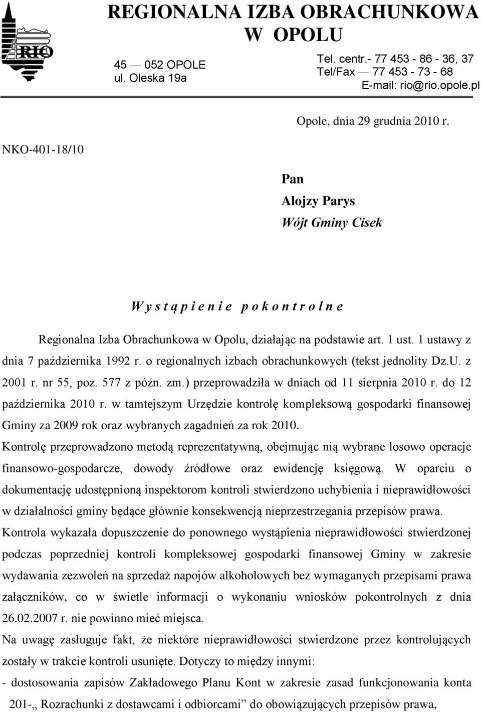 1 ustawy z dnia 7 października 1992 r. o regionalnych izbach obrachunkowych (tekst jednolity Dz.U. z 2001 r. nr 55, poz. 577 z późn. zm.) przeprowadziła w dniach od 11 sierpnia 2010 r.