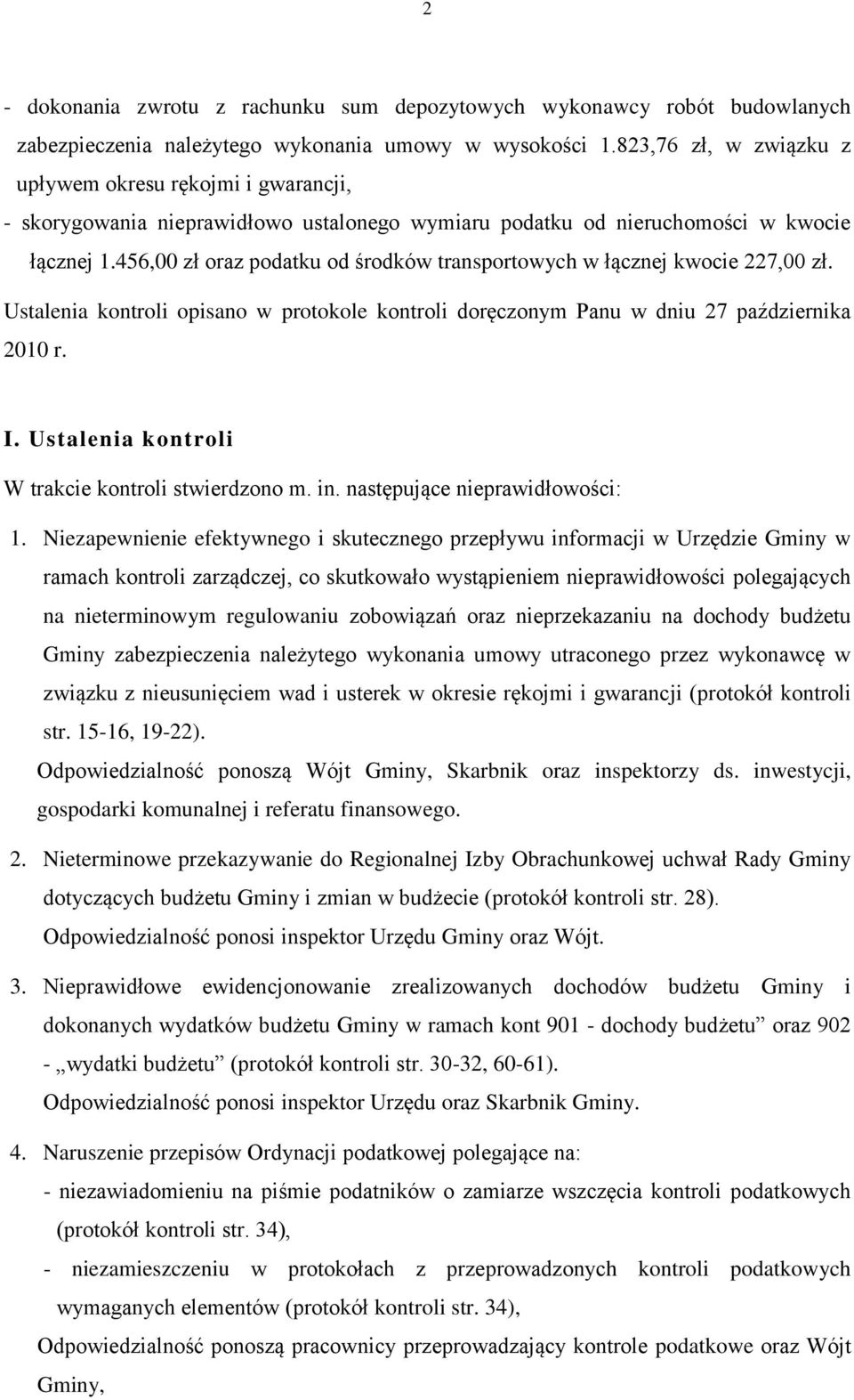 456,00 zł oraz podatku od środków transportowych w łącznej kwocie 227,00 zł. Ustalenia kontroli opisano w protokole kontroli doręczonym Panu w dniu 27 października 2010 r. I.