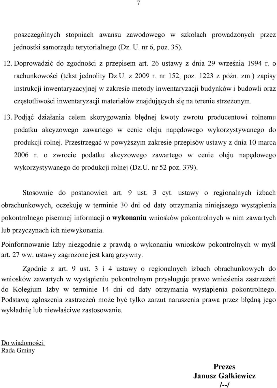 ) zapisy instrukcji inwentaryzacyjnej w zakresie metody inwentaryzacji budynków i budowli oraz częstotliwości inwentaryzacji materiałów znajdujących się na terenie strzeżonym. 13.