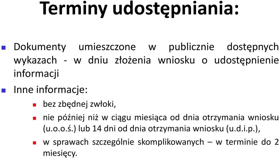 później niż w ciągu miesiąca od dnia otrzymania wniosku (u.o.o.ś.