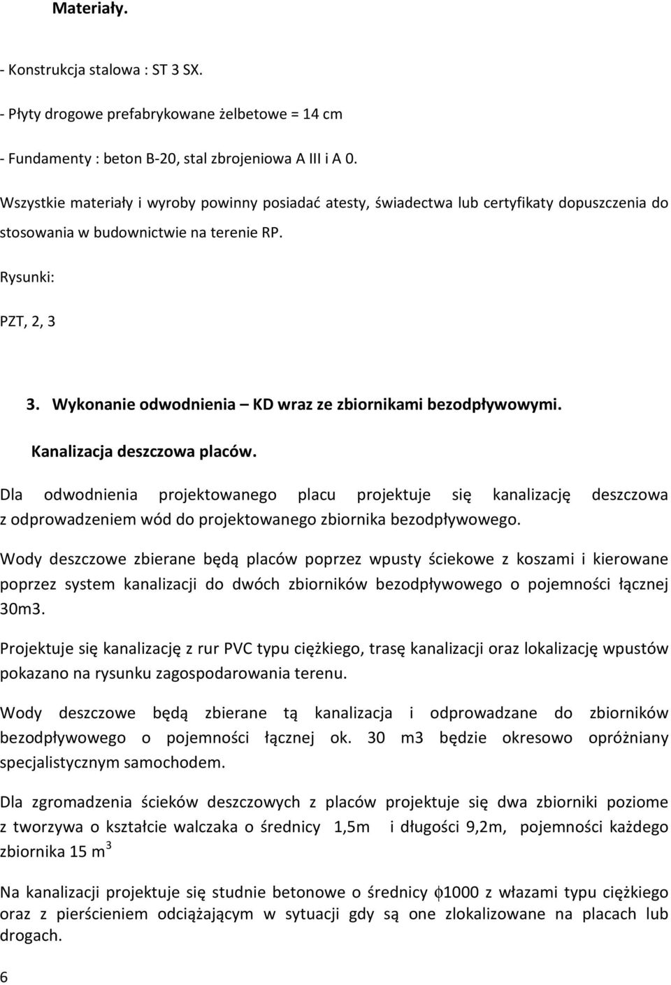 Wykonanie odwodnienia KD wraz ze zbiornikami bezodpływowymi. Kanalizacja deszczowa placów.