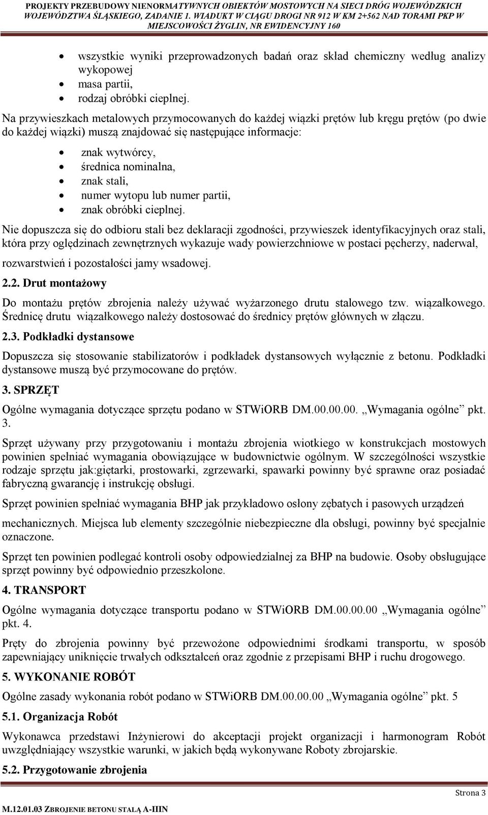 stali, numer wytopu lub numer partii, znak obróbki cieplnej.