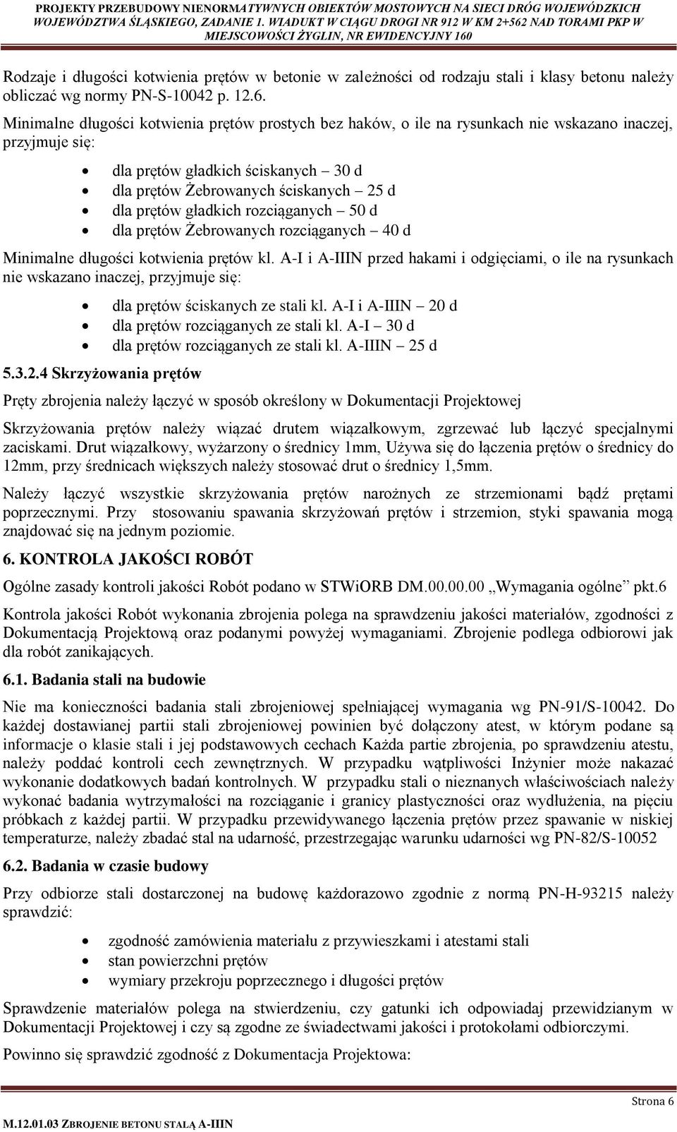 gładkich rozciąganych 50 d dla prętów Żebrowanych rozciąganych 40 d Minimalne długości kotwienia prętów kl.