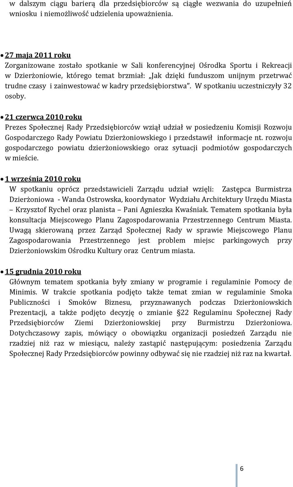 zainwestować w kadry przedsiębiorstwa. W spotkaniu uczestniczyły 32 osoby.