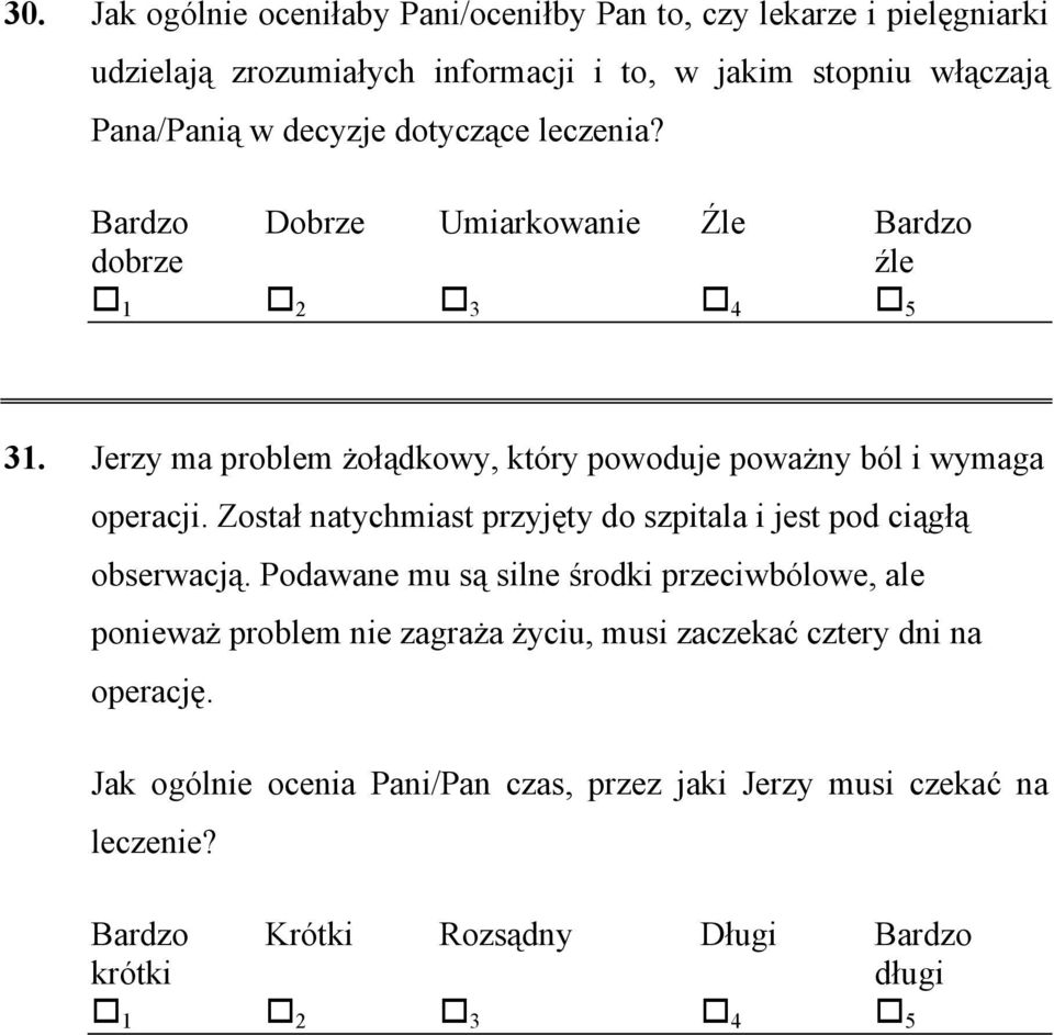 Został natychmiast przyjęty do szpitala i jest pod ciągłą obserwacją.
