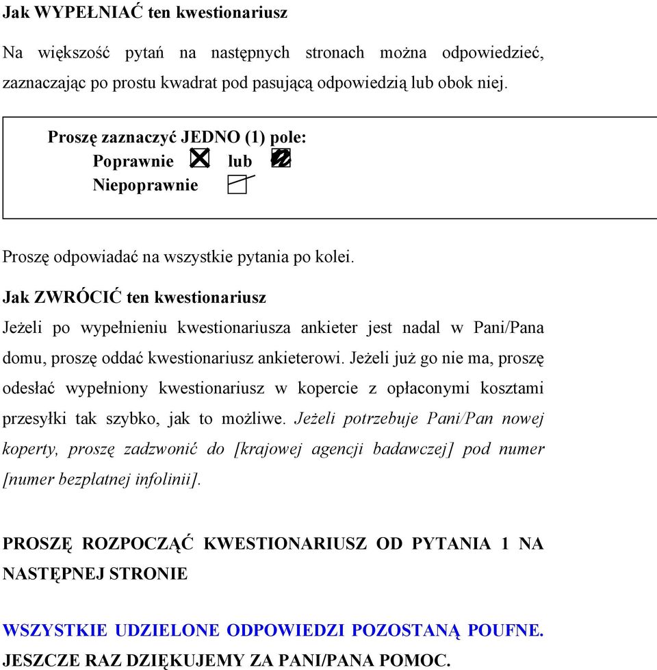 Jak ZWRÓCIĆ ten kwestionariusz Jeżeli po wypełnieniu kwestionariusza ankieter jest nadal w Pani/Pana domu, proszę oddać kwestionariusz ankieterowi.