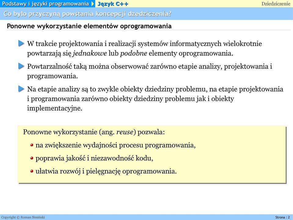 oprogramowania. Powtarzalność taką można obserwować zarówno etapie analizy, projektowania i programowania.