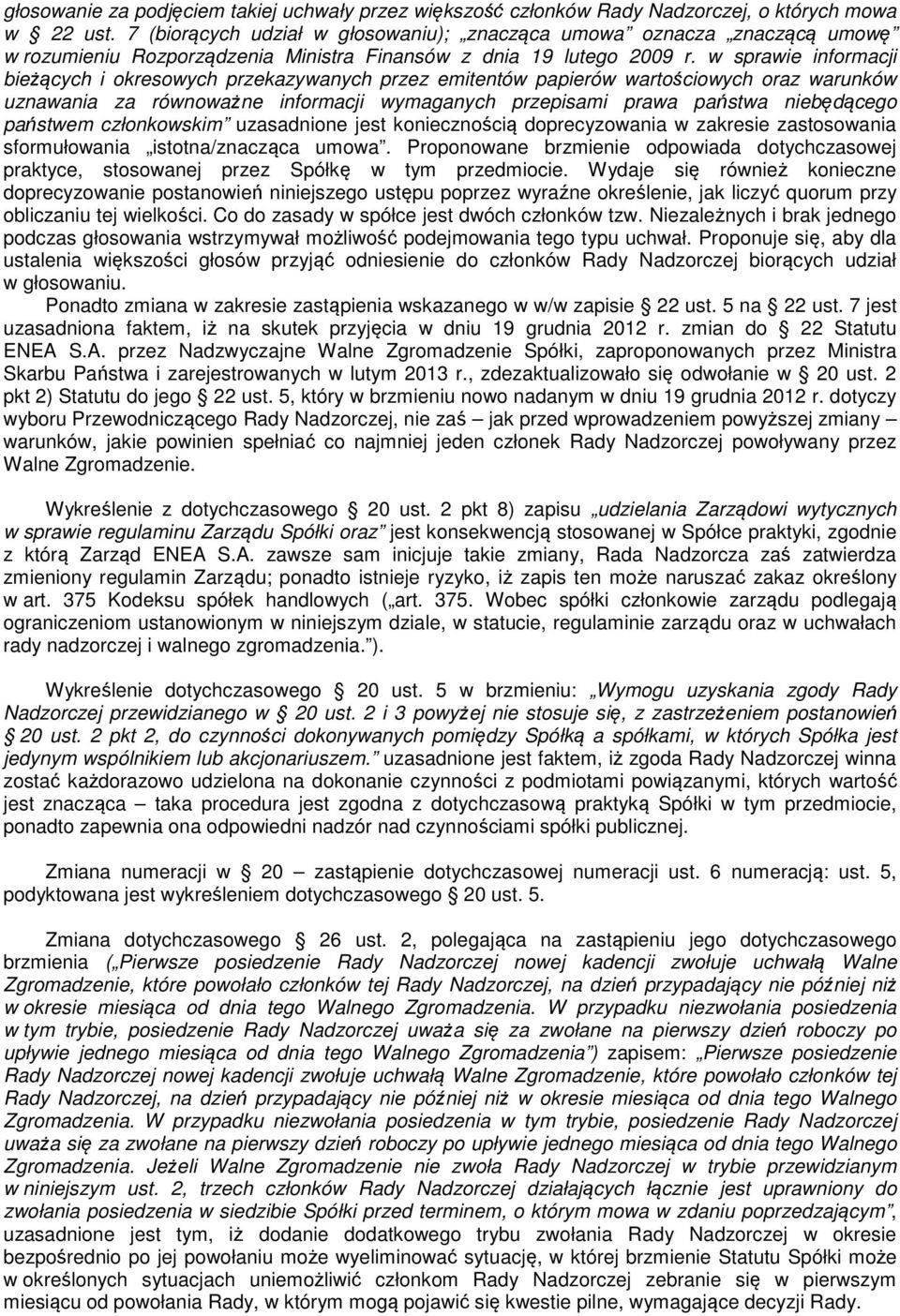 w sprawie informacji bieżących i okresowych przekazywanych przez emitentów papierów wartościowych oraz warunków uznawania za równoważne informacji wymaganych przepisami prawa państwa niebędącego