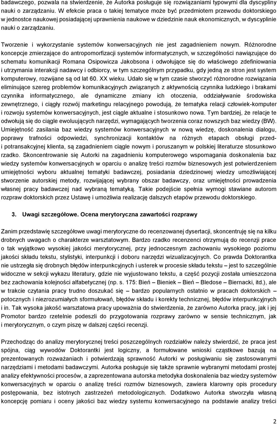 Tworzenie i wykorzystanie systemów konwersacyjnych nie jest zagadnieniem nowym.
