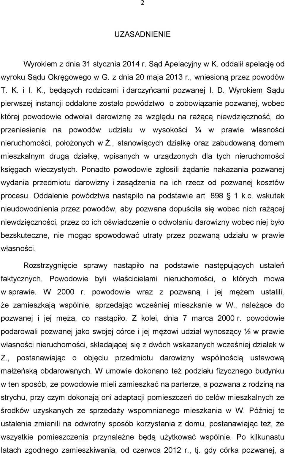 udziału w wysokości ¼ w prawie własności nieruchomości, położonych w Ż.