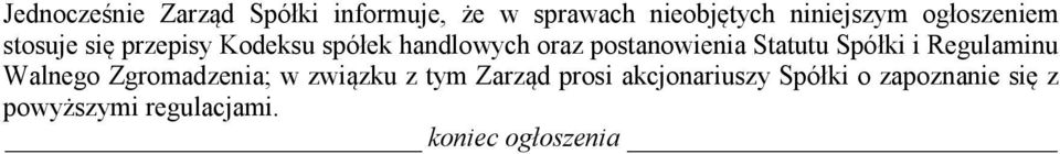 Statutu Spółki i Regulaminu Walnego Zgromadzenia; w związku z tym Zarząd prosi