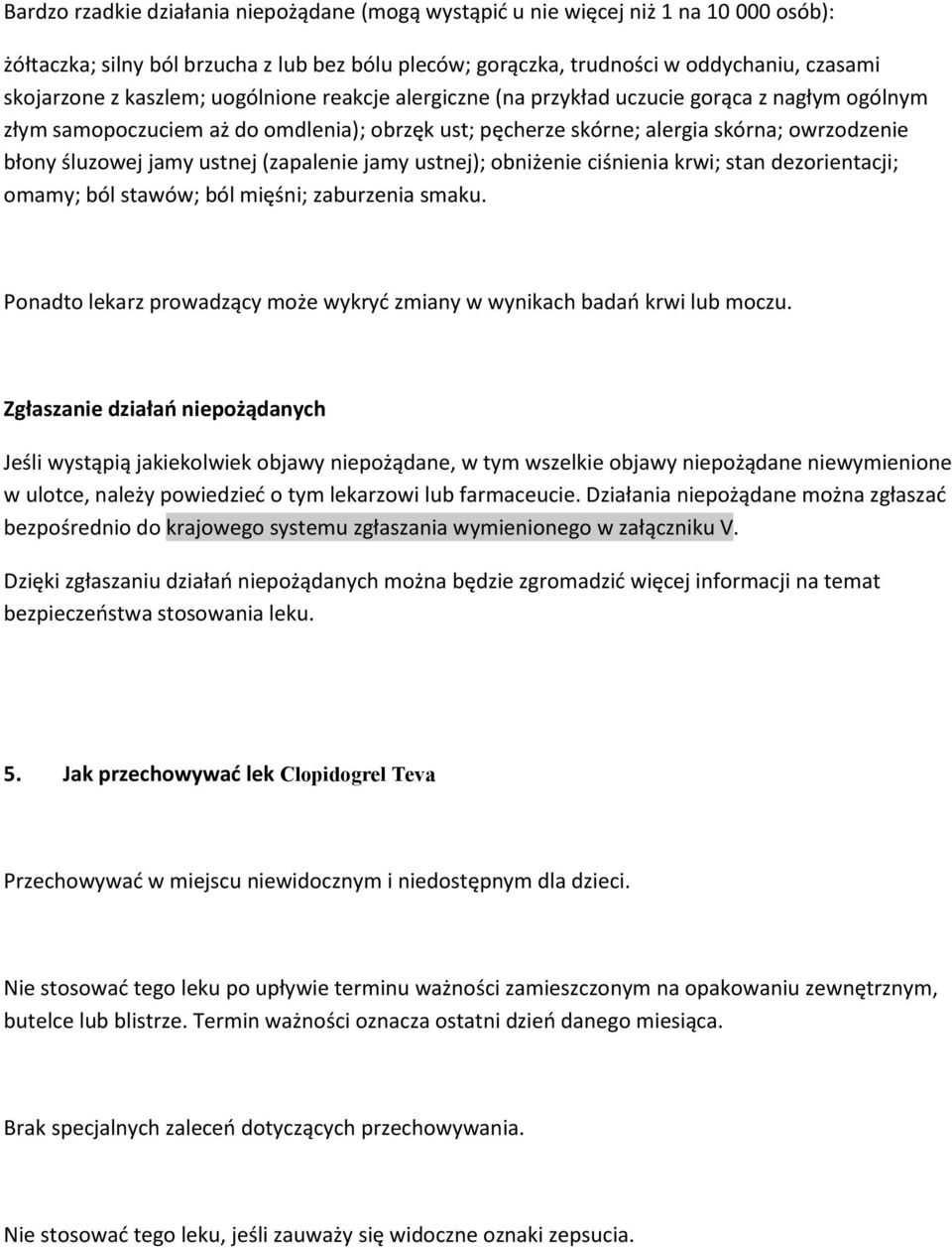 ustnej (zapalenie jamy ustnej); obniżenie ciśnienia krwi; stan dezorientacji; omamy; ból stawów; ból mięśni; zaburzenia smaku.