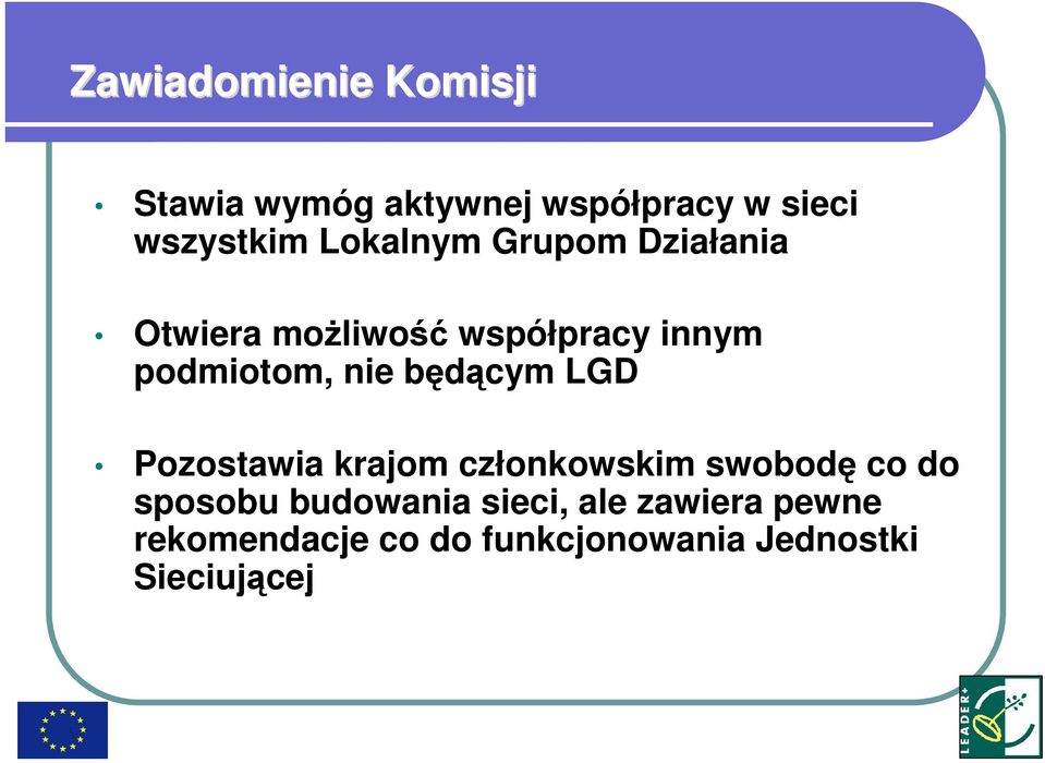 będącym LGD Pozostawia krajom członkowskim swobodę co do sposobu budowania