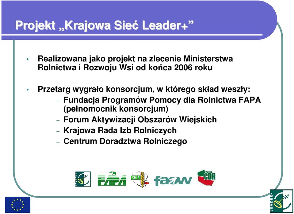 skład weszły: Fundacja Programów Pomocy dla Rolnictwa FAPA (pełnomocnik konsorcjum)