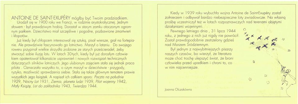 Już kiedy był chłopcem interesował się sztuką, pisał wiersze, grał no fortepianie. Ale prawdziwie fascynowało go lotnictwo. Morzył o lataniu.