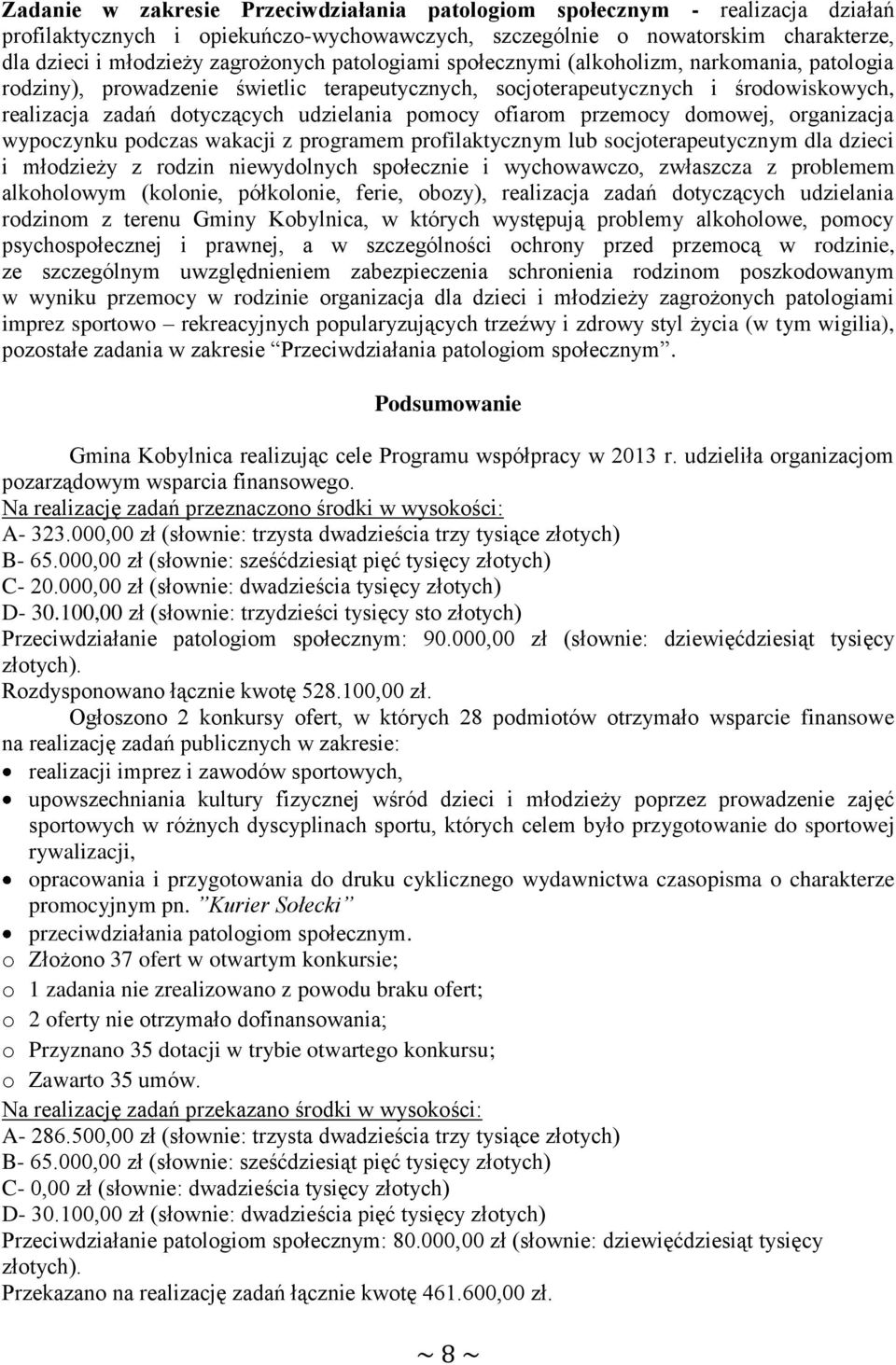 ofiarom przemocy domowej, organizacja wypoczynku podczas wakacji z programem profilaktycznym lub socjoterapeutycznym dla dzieci i młodzieży z rodzin niewydolnych społecznie i wychowawczo, zwłaszcza z