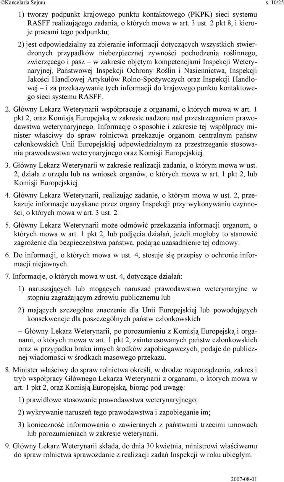 pasz w zakresie objętym kompetencjami Inspekcji Weterynaryjnej, Państwowej Inspekcji Ochrony Roślin i Nasiennictwa, Inspekcji Jakości Handlowej Artykułów Rolno-Spożywczych oraz Inspekcji Handlowej i