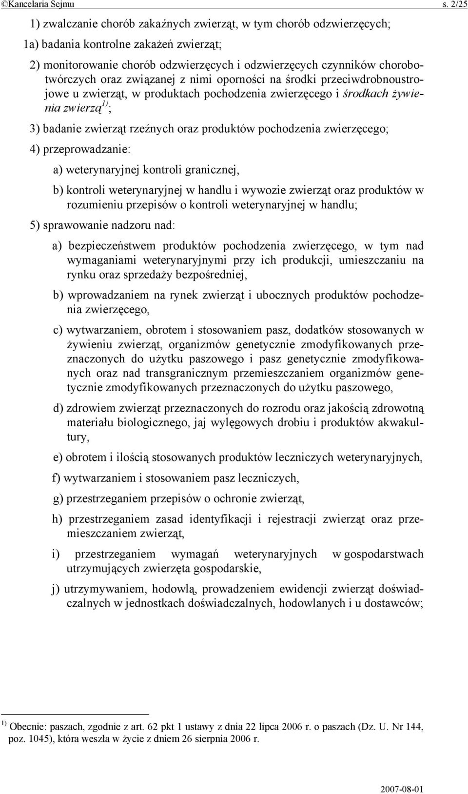 związanej z nimi oporności na środki przeciwdrobnoustrojowe u zwierząt, w produktach pochodzenia zwierzęcego i środkach żywienia zwierzą 1) ; 3) badanie zwierząt rzeźnych oraz produktów pochodzenia