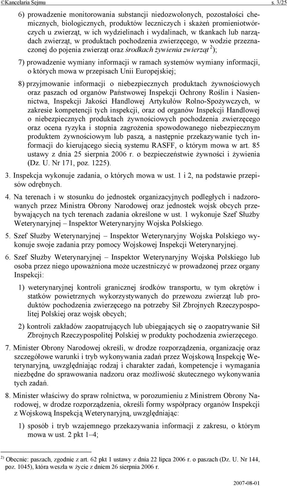 tkankach lub narządach zwierząt, w produktach pochodzenia zwierzęcego, w wodzie przeznaczonej do pojenia zwierząt oraz środkach żywienia zwierząt 2 ); 7) prowadzenie wymiany informacji w ramach