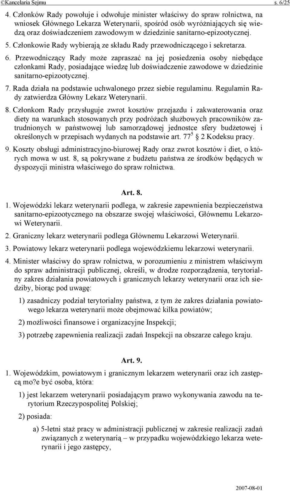 sanitarno-epizootycznej. 5. Członkowie Rady wybierają ze składu Rady przewodniczącego i sekretarza. 6.