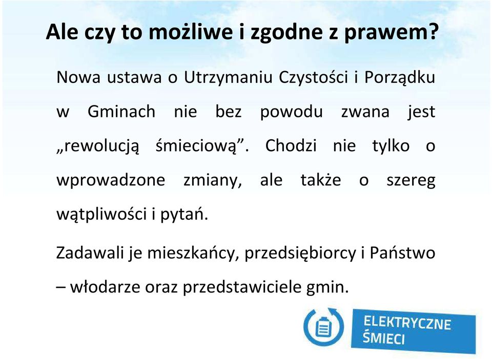 zwana jest rewolucją śmieciową.