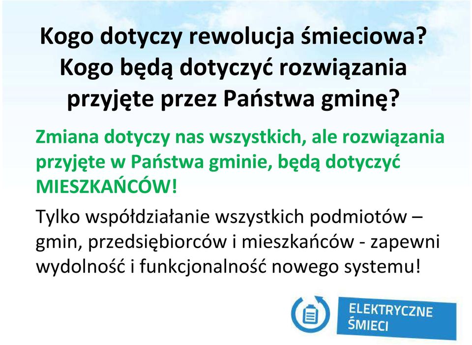 Zmiana dotyczy nas wszystkich, ale rozwiązania przyjęte w Państwa gminie, będą