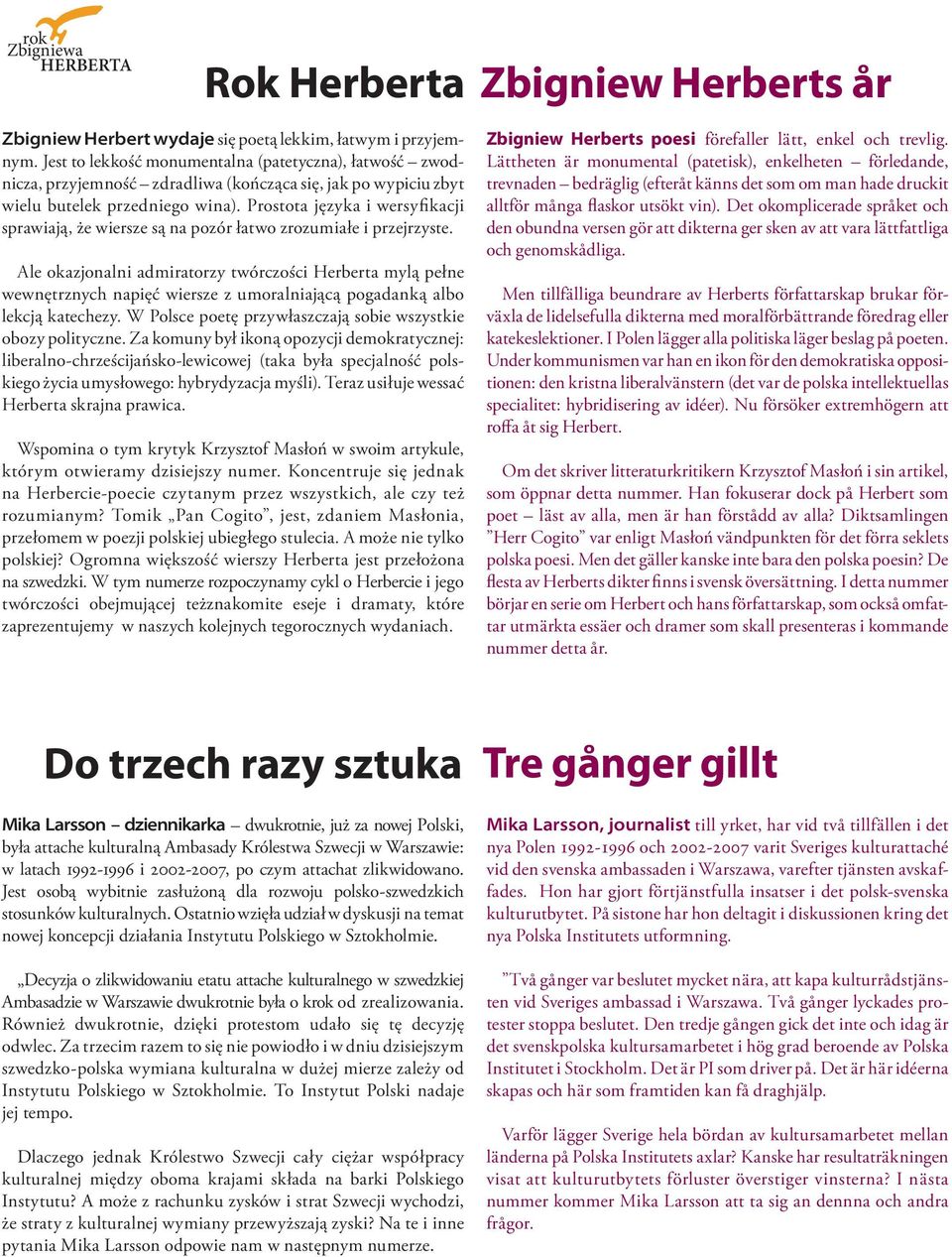 wewnętrznych napięć wiersze z umoralniającą pogadanką albo lekcją katechezy olsce poetę przywłaszczają sobie wszystkie obozy polityczne a komuny był ikoną opozycji demokratycznej liberalno