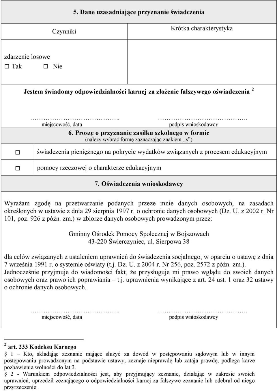 charakterze edukacyjnym 7. Oświadczenia wnioskodawcy Wyrażam zgodę na przetwarzanie podanych przeze mnie danych osobowych, na zasadach określonych w ustawie z dnia 29 sierpnia 1997 r.