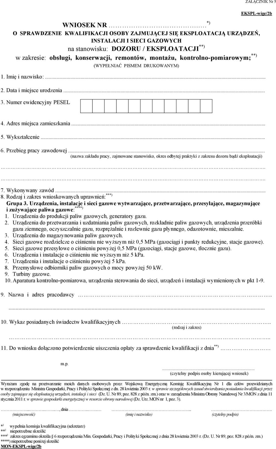 kontrolno-pomiarowym; **) (WYPEŁNIAĆ PISMEM DRUKOWANYM) 1. Imię i nazwisko:... 2. Data i miejsce urodzenia... 3. Numer ewidencyjny PESEL 4. Adres miejsca zamieszkania... 5. Wykształcenie... 6.