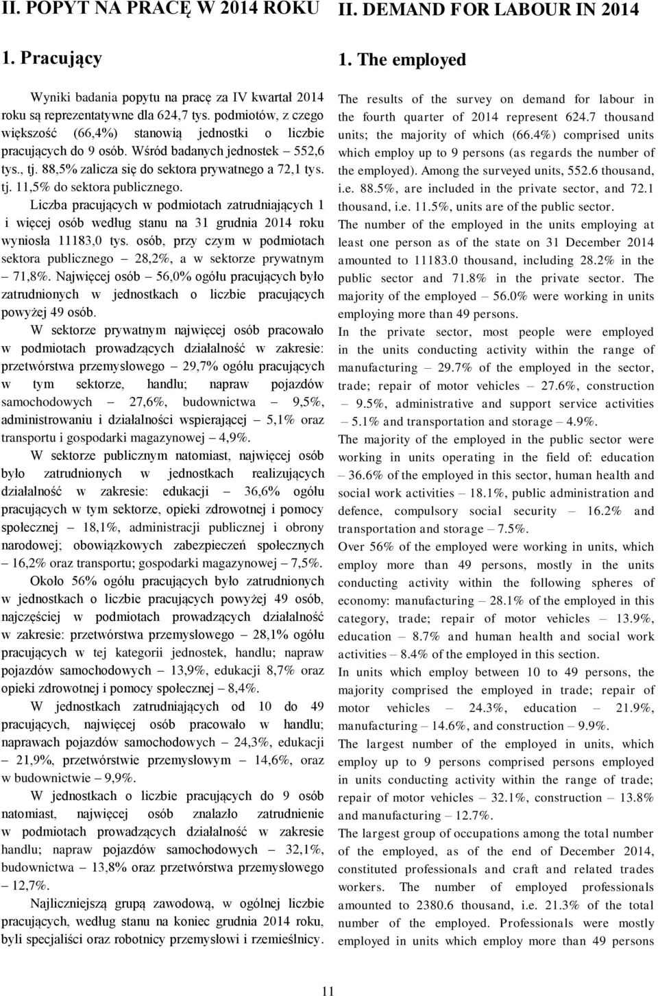 Liczba pracujących w podmiotach zatrudniających 1 i więcej osób według stanu na 31 grudnia 2014 roku wyniosła 11183,0 tys.