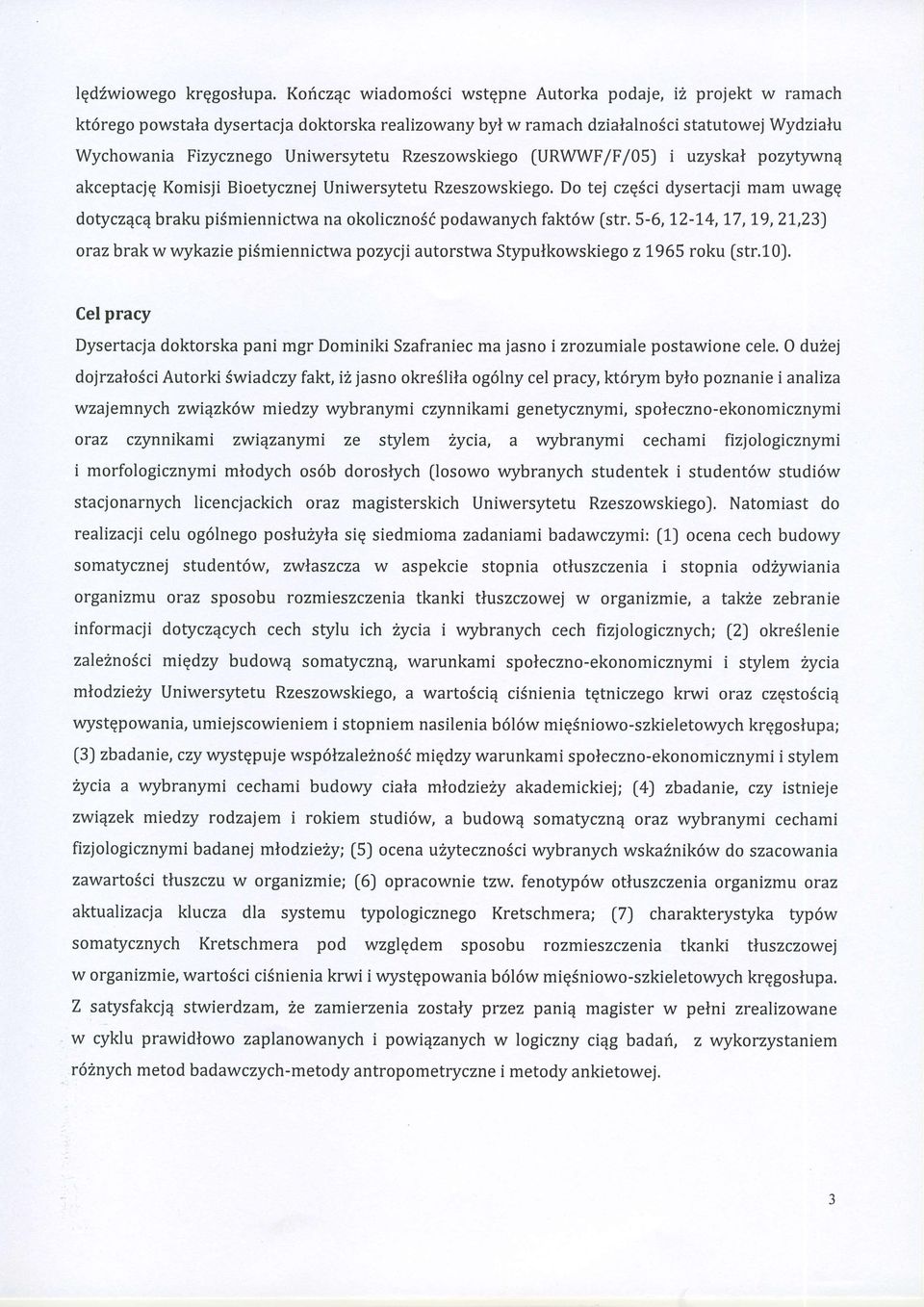 Rzeszowskiego IURWWF/F/OS] i uzyskal pozytryn4 akceptacjq Komisji Bioetycznej Uniwersytetu Rzeszowskiego. Do tej czg!