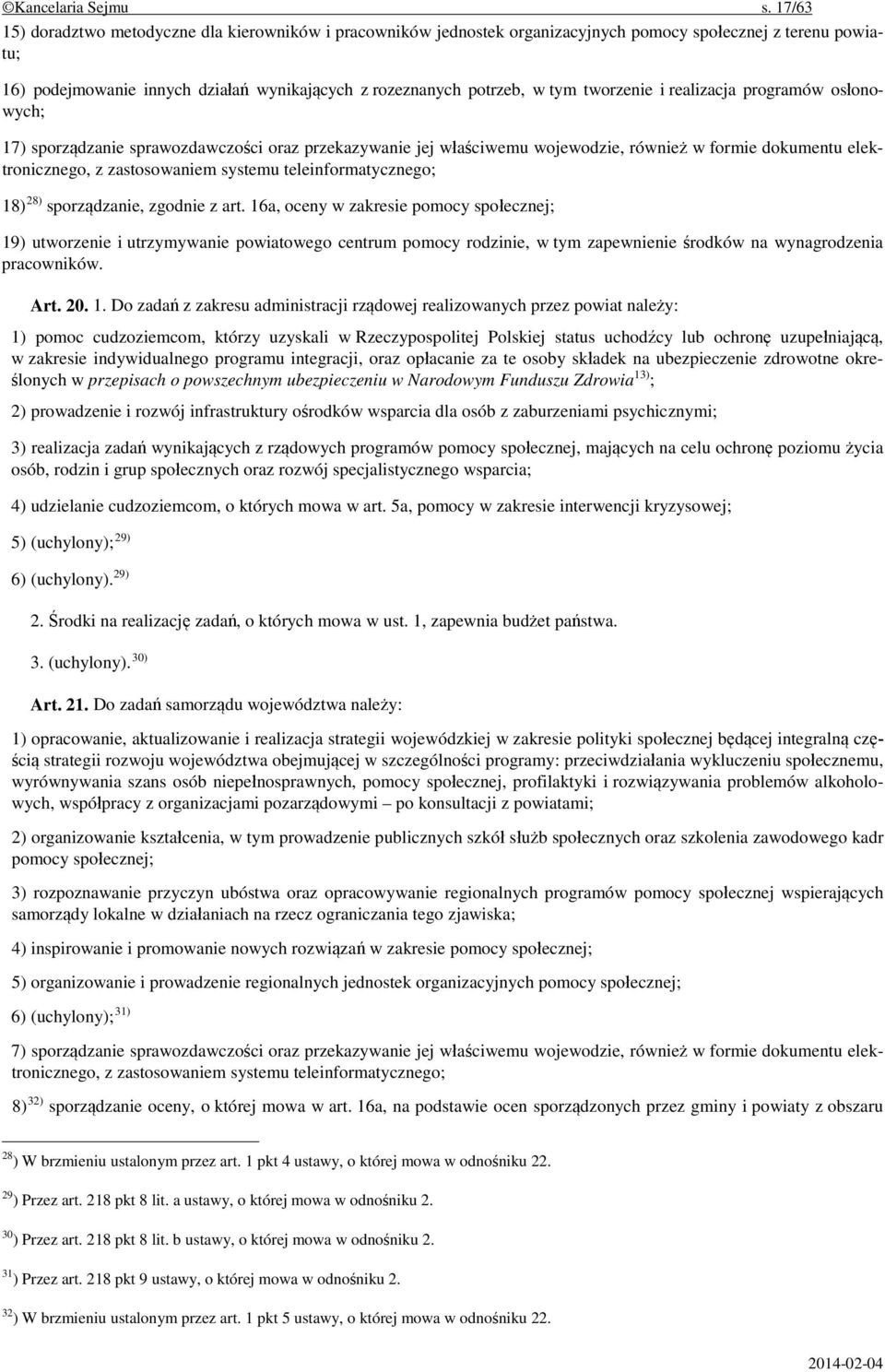 tworzenie i realizacja programów osłonowych; 17) sporządzanie sprawozdawczości oraz przekazywanie jej właściwemu wojewodzie, również w formie dokumentu elektronicznego, z zastosowaniem systemu