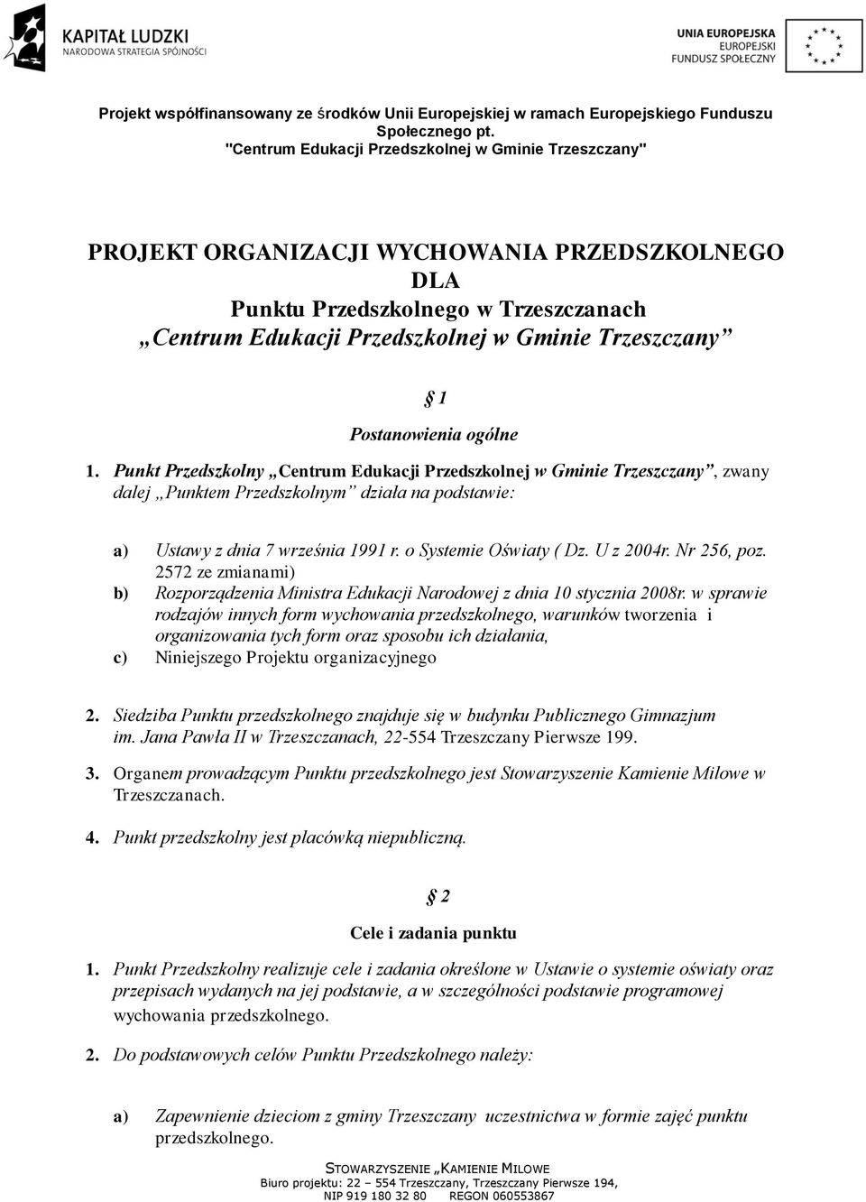 Nr 256, poz. 2572 ze zmianami) b) Rozporządzenia Ministra Edukacji Narodowej z dnia 10 stycznia 2008r.