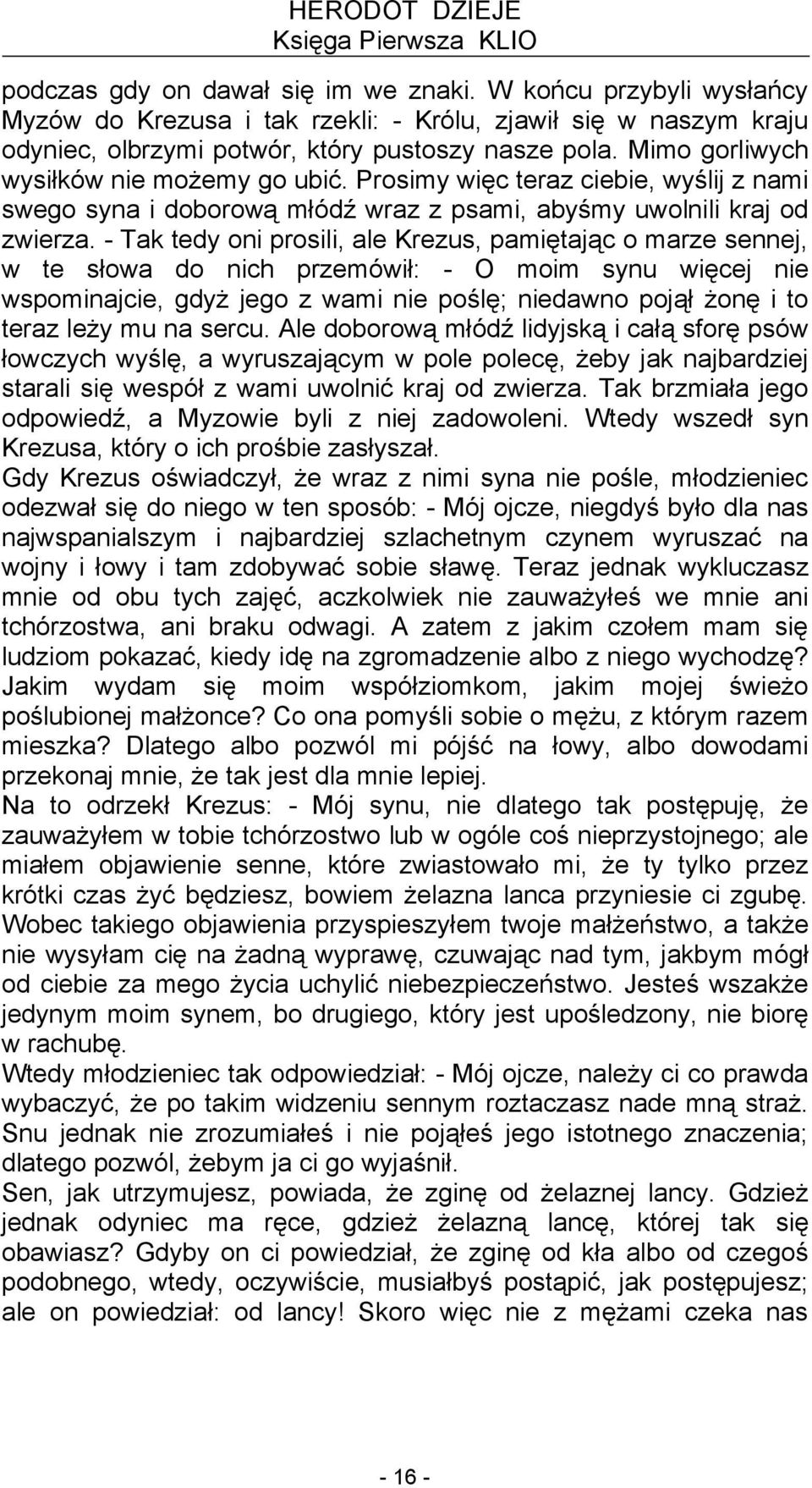 Prosimy więc teraz ciebie, wyślij z nami swego syna i doborową młódź wraz z psami, abyśmy uwolnili kraj od zwierza.