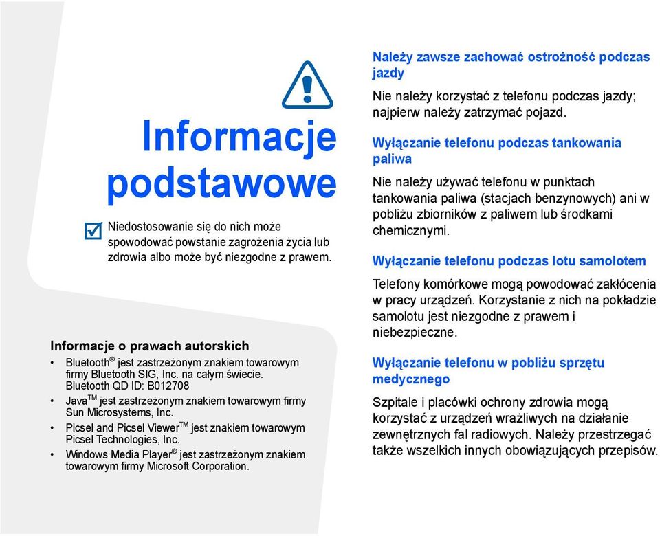 Bluetooth QD ID: B012708 Java TM jest zastrzeżonym znakiem towarowym firmy Sun Microsystems, Inc. Picsel and Picsel Viewer TM jest znakiem towarowym Picsel Technologies, Inc.