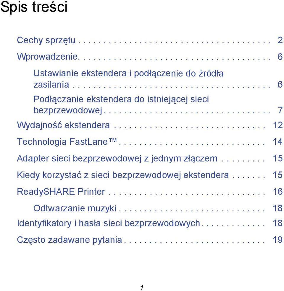 ............................ 14 Adapter sieci bezprzewodowej z jednym złączem......... 15 Kiedy korzystać z sieci bezprzewodowej ekstendera....... 15 ReadySHARE Printer.