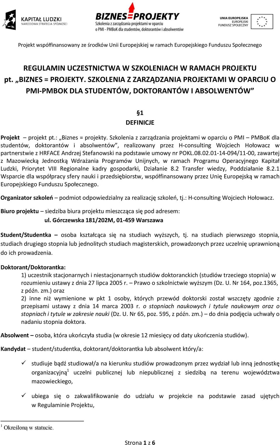 Szkolenia z zarządzania projektami w oparciu o PMI PMBoK dla studentów, doktorantów i absolwentów, realizowany przez H-consulting Wojciech Hołowacz w partnerstwie z HRFACE Andrzej Stefanowski na