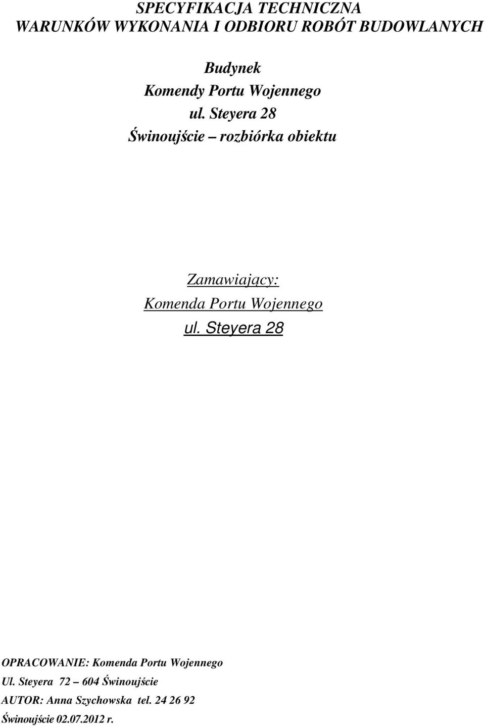 Steyera 28 Świnoujście rozbiórka obiektu Zamawiający: Komenda Portu Wojennego ul.