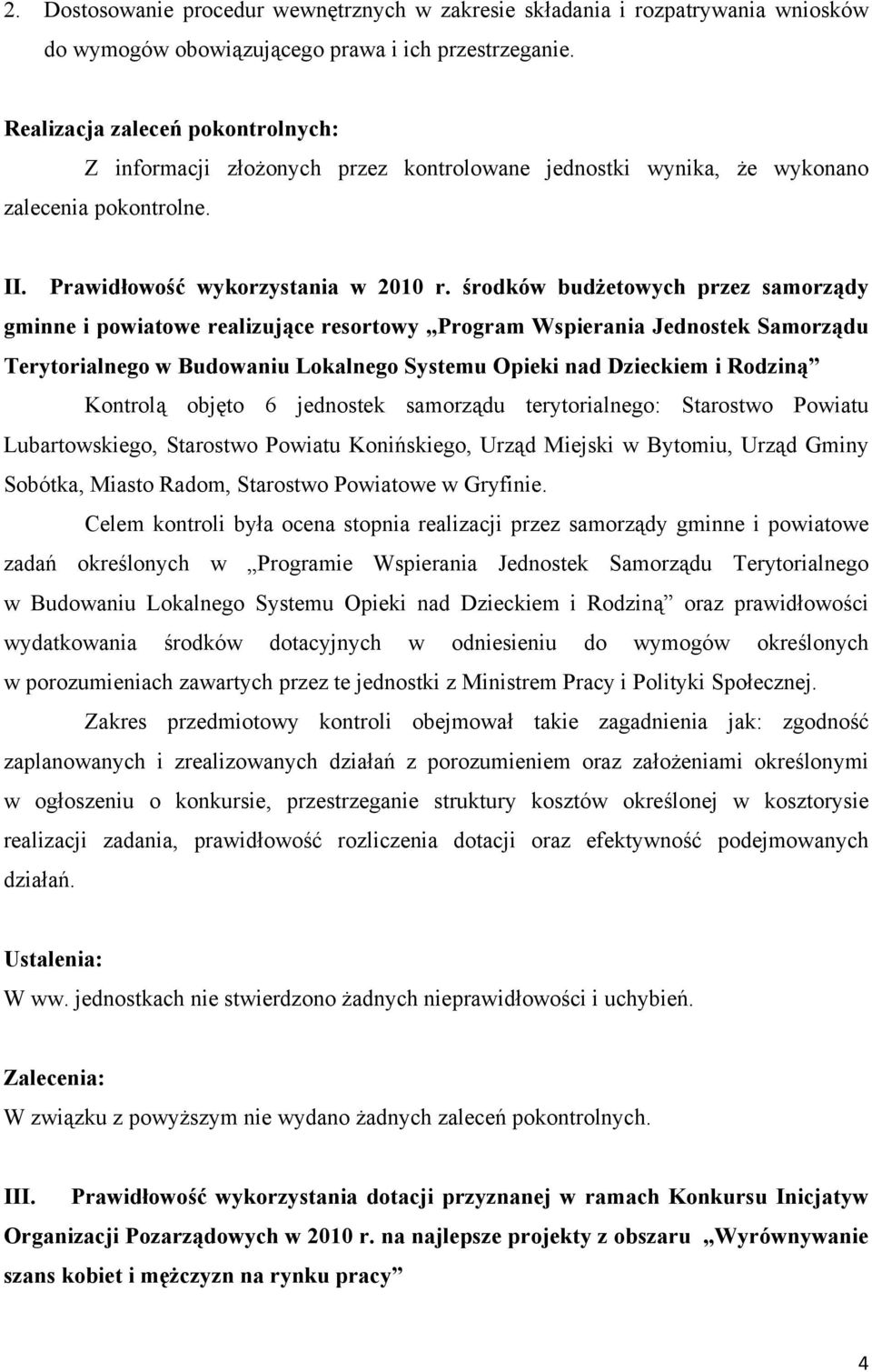 środków budżetowych przez samorządy gminne i powiatowe realizujące resortowy Program Wspierania Jednostek Samorządu Terytorialnego w Budowaniu Lokalnego Systemu Opieki nad Dzieckiem i Rodziną