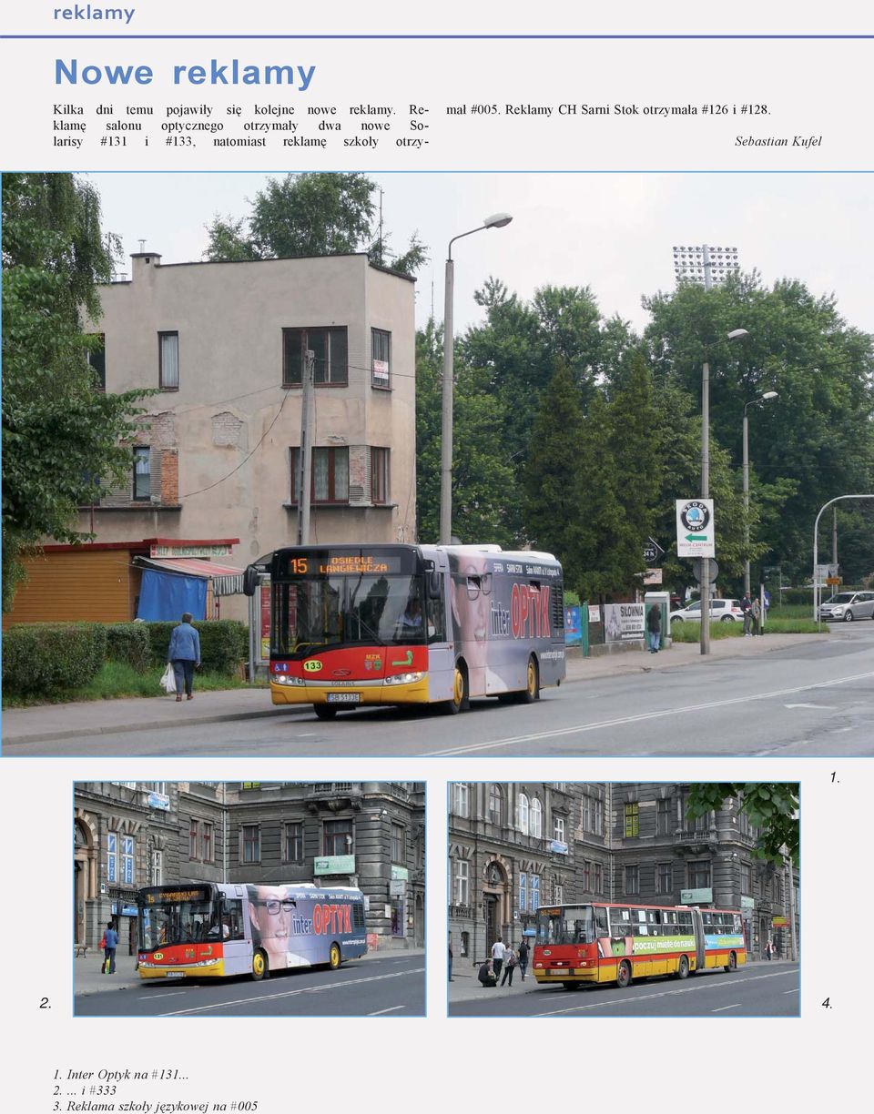 reklamę szkoły otrzymał #005. Reklamy CH Sarni Stok otrzymała #126 i #128.