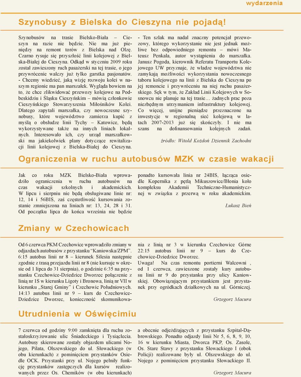Odkąd w styczniu 2009 roku został zawieszony ruch pasażerski na tej trasie, o jego przywrócenie walczy już tylko garstka pasjonatów.