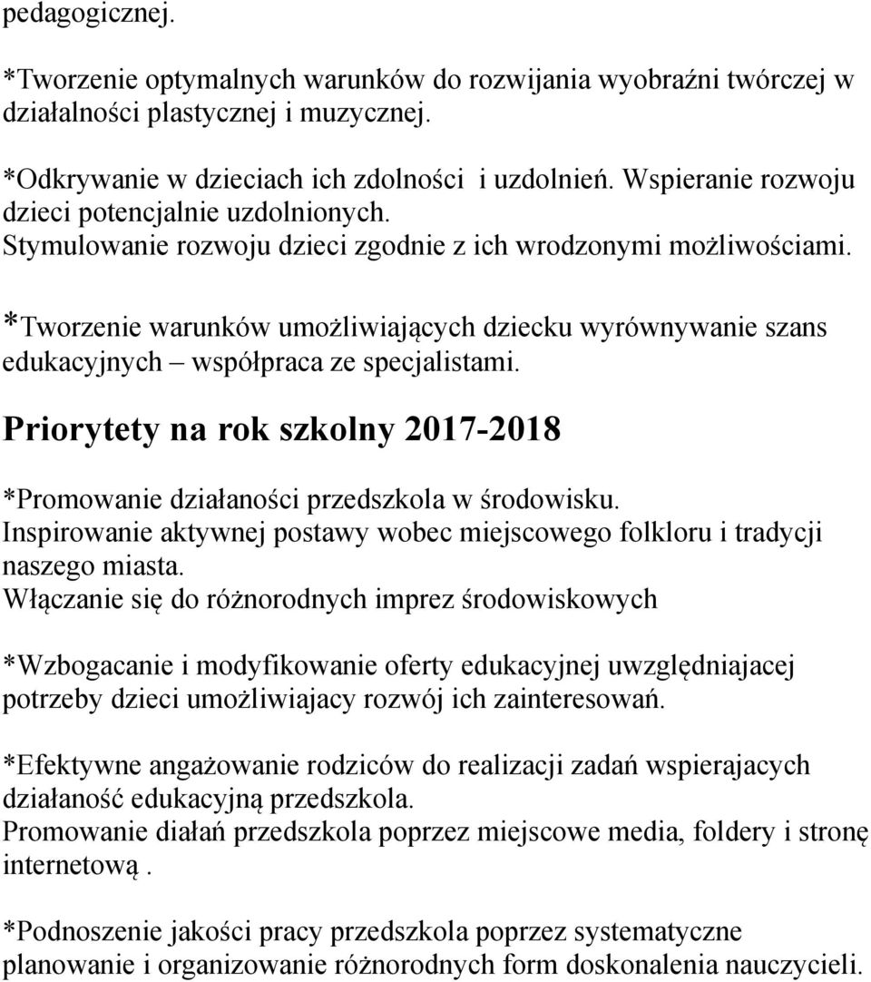 *Tworzenie warunków umożliwiających dziecku wyrównywanie szans edukacyjnych współpraca ze specjalistami. Priorytety na rok szkolny 2017-2018 *Promowanie działaności przedszkola w środowisku.