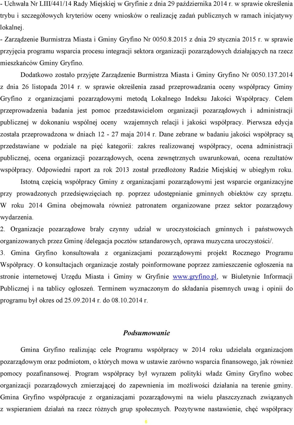 2015 z dnia 29 stycznia 2015 r. w sprawie przyjęcia programu wsparcia procesu integracji sektora organizacji pozarządowych działających na rzecz mieszkańców Gminy Gryfino.